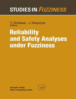 Reliability and Safety Analyses under Fuzziness - Studies in Fuzziness and Soft Computing 4 (Hardback)