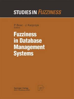 Fuzziness in Database Management Systems - Studies in Fuzziness and Soft Computing 5 (Hardback)