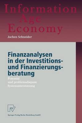 Finanzanalysen in Der Investitions- Und Finanzierungsberatung: Potential Und Problemad quate Systemunterst tzung - Information Age Economy (Hardback)