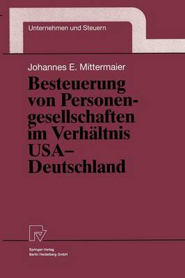 Besteuerung Von Personengesellschaften Im Verh ltnis USA -- Deutschland - Unternehmen Und Steuern 9 (Hardback)