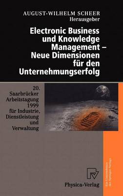 Electronic Business Und Knowledge Managament - Neue Dimensionen Fur Den Unternehmungserfolg (Hardback)