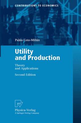 Utility and Production: Theory and Applications - Contributions to Economics (Paperback)
