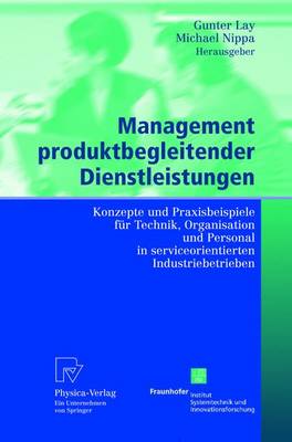 Management Produktbegleitender Dienstleistungen: Konzepte Und Praxisbeispiele Fur Technik, Organisation Und Personal in Serviceorientierten Industriebetrieben (Book)