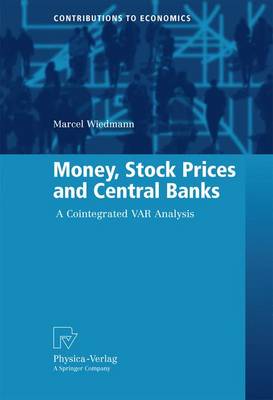 Money, Stock Prices and Central Banks: A Cointegrated VAR Analysis - Contributions to Economics (Paperback)