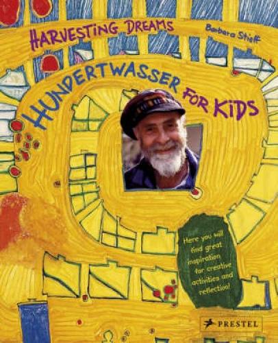 Hundertwasser for Kids: Harvesting Dreams (Hardback)