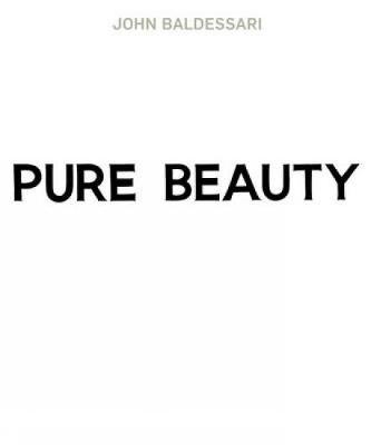 John Baldessari: Pure Beauty (Hardback)