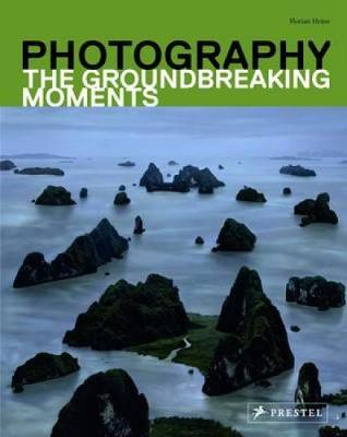 Photography: The Groundbreaking Moments (Paperback)