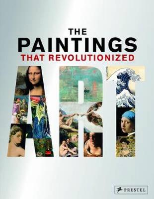 The Paintings That Revolutionized Art (Hardback)