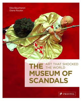 The Museum of Scandals: Art That Shocked the World (Hardback)