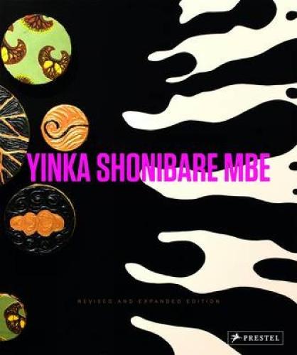 Yinka Shonibare MBE: Revised and Expanded Edition (Hardback)