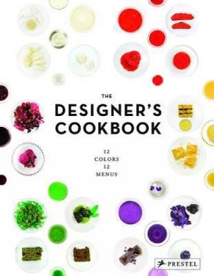 The Designer's Cookbook: 12 Colors, 12 Menus (Hardback)