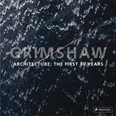 Grimshaw: Architecture : The First 30 Years (Hardback)