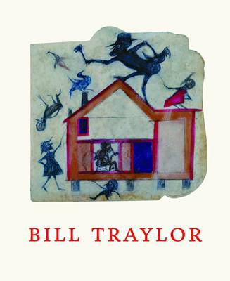 Bill Traylor: Drawings from the Collections of the High Museum of Art and the Montgomery Museum of Fine Arts (Hardback)