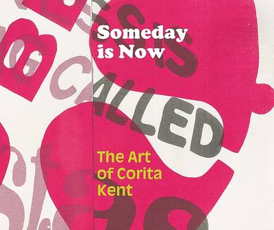 Someday is Now: The Art of Corita Kent (Hardback)