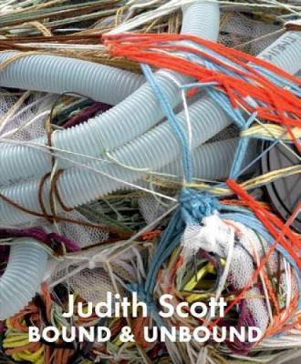 Judith Scott: Bound and Unbound (Hardback)