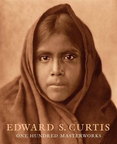 Edward S. Curtis: One Hundred Masterworks (Hardback)