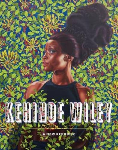 Kehinde Wiley: A New Republic (Hardback)