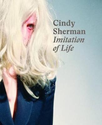 Cindy Sherman: Imitation of Life (Hardback)
