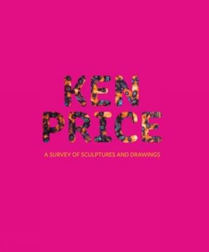 Ken Price: A Survey of Sculpture and Drawings (Hardback)