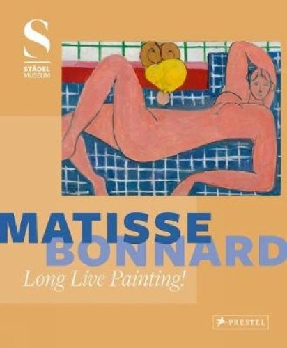 Matisse - Bonnard: Long Live Painting! (Hardback)