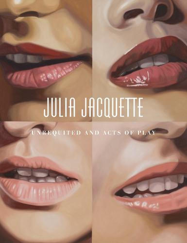 Julia Jacquette: Unrequited and Acts of Play (Hardback)