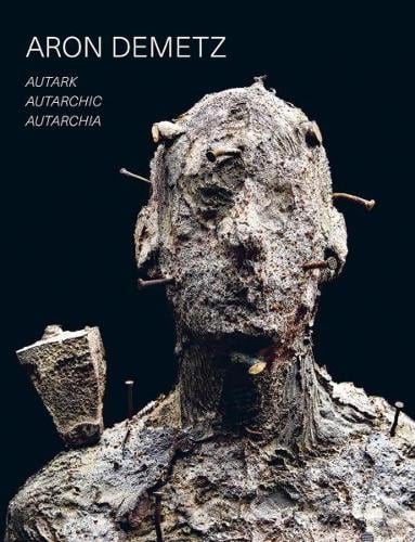 Aron Demetz: Autark - Autarchic - Autarchia (Hardback)