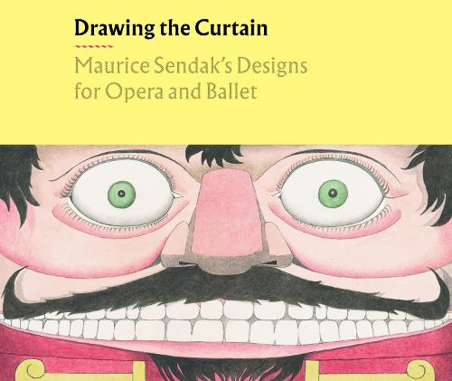 Drawing the Curtain: Maurice Sendak's Designs for Opera and Ballet (Hardback)
