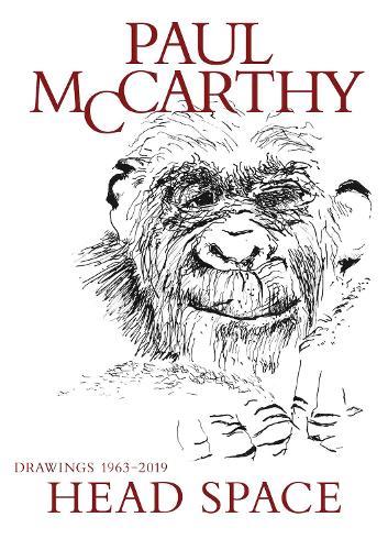 Paul McCarthy: Head Space, Drawings 1963-2019 (Hardback)