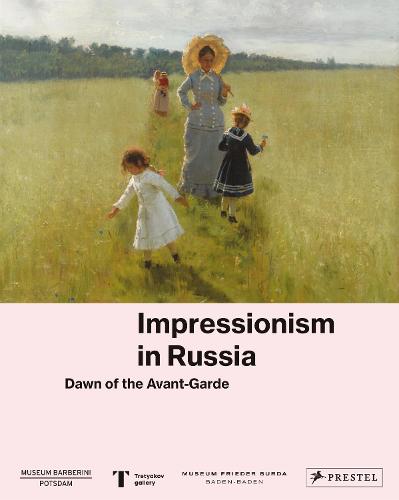 Impressionism in Russia: Dawn of the Avant-Garde (Hardback)