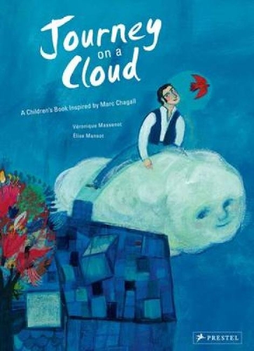 Journey on a Cloud: A Children's Book Inspired by Marc Chagall - Children's Books Inspired by Famous Artworks (Hardback)