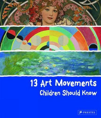 13 Art Movements Children Should Know - 13 Children Should Know (Hardback)