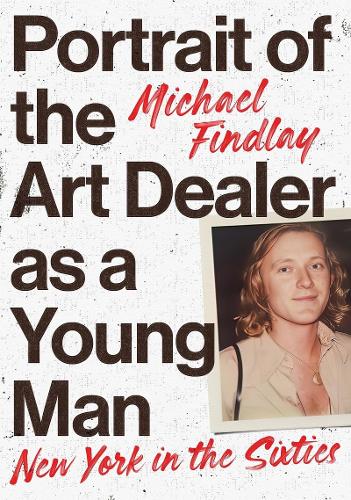 Portrait of the Art Dealer as a Young Man: New York in the Sixties (Hardback)
