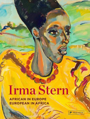 Irma Stern: African in Europe - European in Africa (Hardback)