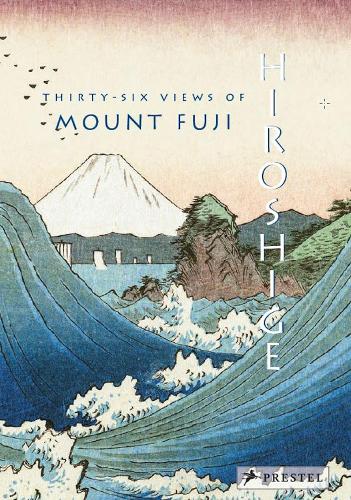 Hiroshige: Thirty-Six Views of Mt. Fuji (Hardback)