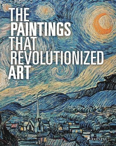 The Paintings That Revolutionized Art (Paperback)