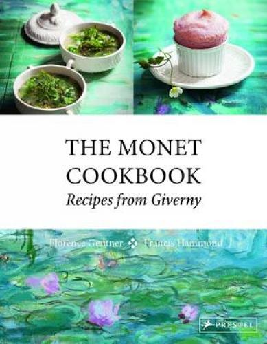 The Monet Cookbook: Recipes from Giverny (Hardback)