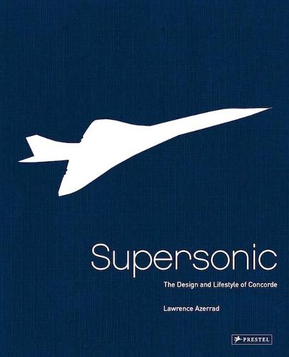 Supersonic: Design and Lifestyle of Concorde (Hardback)