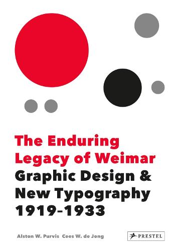 The Enduring Legacy of Weimar: Graphic Design & New Typography 1919-1933 (Hardback)