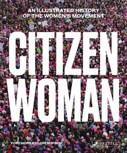 Citizen Woman: An Illustrated History of the Women's Movement (Hardback)