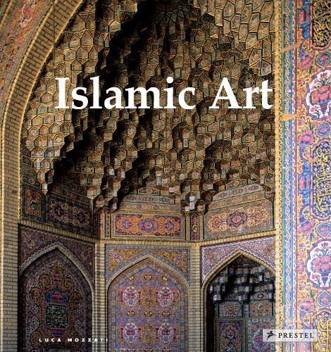 Islamic Art: Architecture, Painting, Calligraphy, Ceramics, Glass, Carpets (Hardback)
