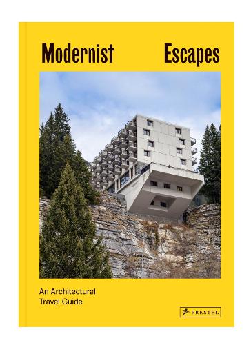 Modernist Escapes: An Architectural Travel Guide (Hardback)