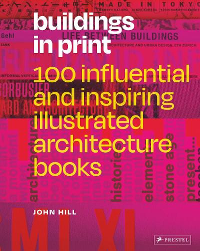 Buildings in Print: 100 Influential & Inspiring Illustrated Architecture Books (Hardback)