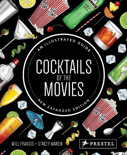 Cocktails of the Movies: An Illustrated Guide to Cinematic Mixology New Expanded Edition (Hardback)