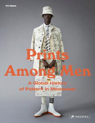 Prints Among Men: A Global History of Pattern in Menswear (Hardback)