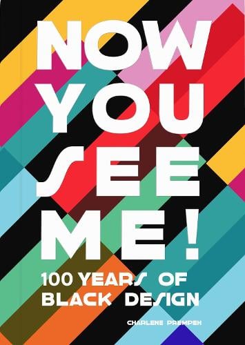 Now You See Me: An Introduction to 100 Years of Black Design (Hardback)