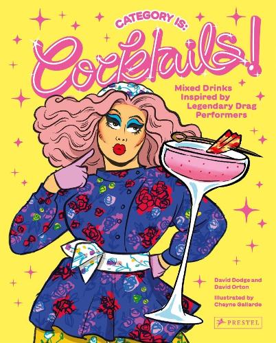 Category Is: Cocktails!: Mixed Drinks Inspired by Legendary Drag Performers (Hardback)