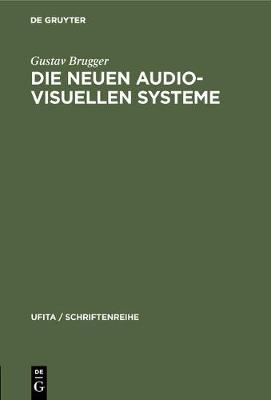 Die Neuen Audio-Visuellen Systeme: Begriffsbestimmung Und Rechtliche Beurteilung Insbesondere Des Sog. "kassettenfernsehens" Und Der "bildplatte" - Ufita / Schriftenreihe 40 (Hardback)