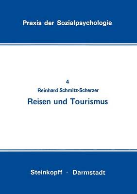 Reisen und Tourismus - Praxis der Sozialpsychologie 4 (Paperback)