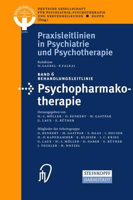 Behandlungsleitlinie Psychopharmakotherapie - Praxisleitlinien in Psychiatrie Und Psychotherapie 6 (Hardback)