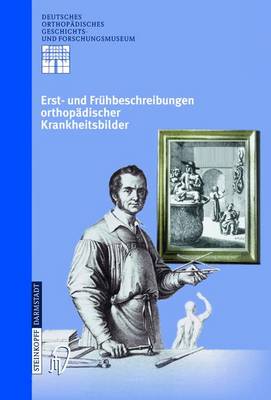 Erst- Und Fr hbeschreibungen Orthop discher Krankheitsbilder - Deutsches Orthopedisches Geschichts - Und Forschungsmuseum 5 (Hardback)